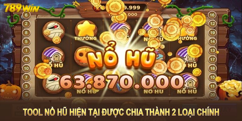Tool nổ hũ hiện tại được chia thành 2 loại chính Tool nổ hũ hiện tại được chia thành 2 loại chính